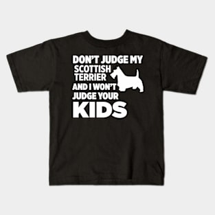 Don’t Judge My Scottish Terrier I Won’t Kids Kids T-Shirt